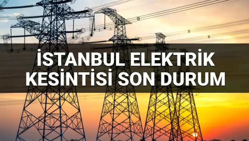 İstanbul’da 21 İlçede Elektrik Kesintisi: Hangi Bölgelerde Ne Zaman?