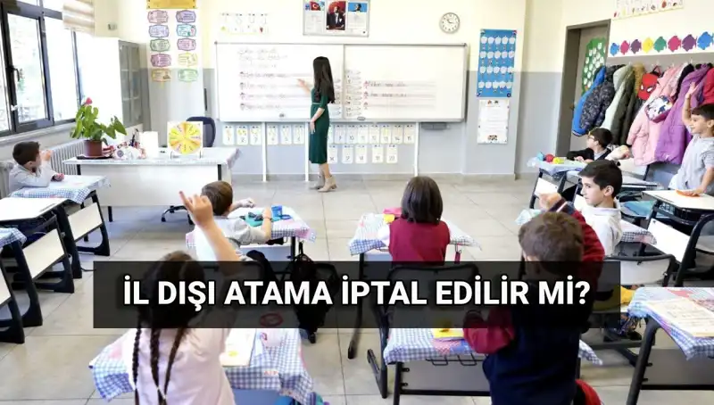 MEB'den Atama Sonuçları: İl Dışı Atama İptali Mümkün Mü?