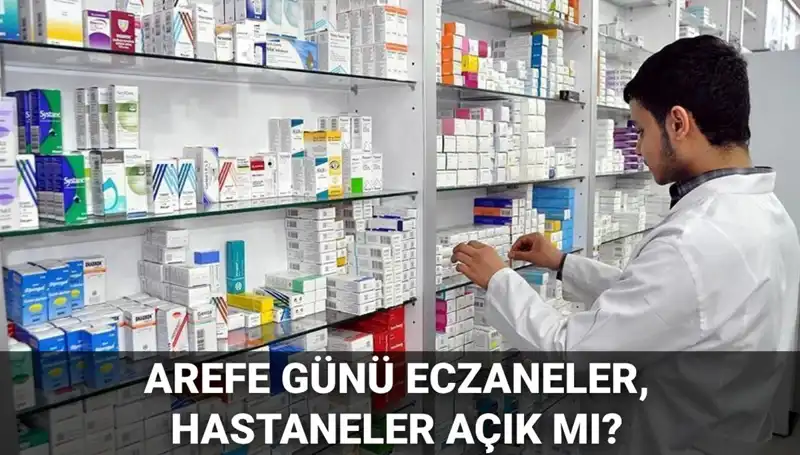 Arefe Günü Hastane, Eczane ve Sağlık Ocakları Açık mı?