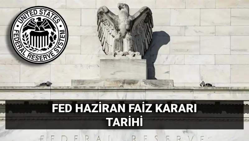FED'in Haziran Faiz Kararı Neler Getirecek? Piyasalarda Merakla Bekleniyor