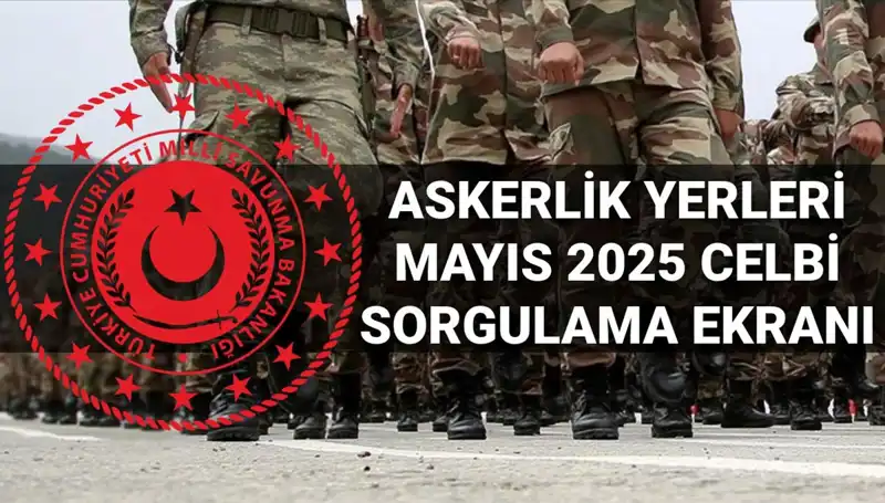 2025 Mayıs Askerlik Yerleri Sorgulama: MSB Açıklamaları ve Beklentiler