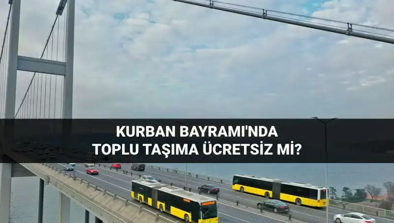 Kurban Bayramı'nda Toplu Taşıma Ücretsiz Mi? Detayları Öğrenin!