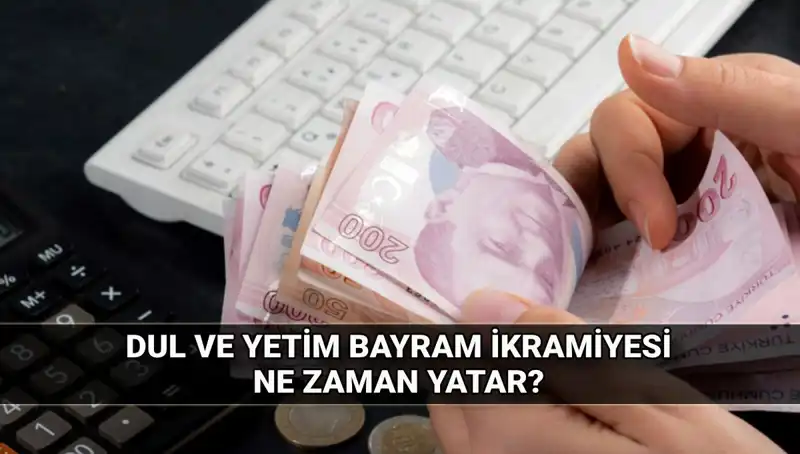Dul ve Yetim Maaşı Alanlar İçin Kurban Bayramı İkramiyesi Miktarları ve Ödeme Tarihleri
