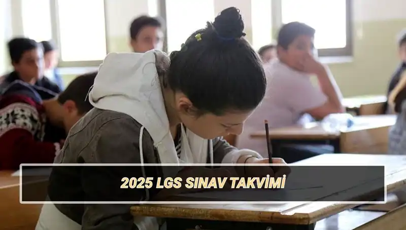 2025 LGS Tarihleri Hakkında Bilmeniz Gereken Her Şey