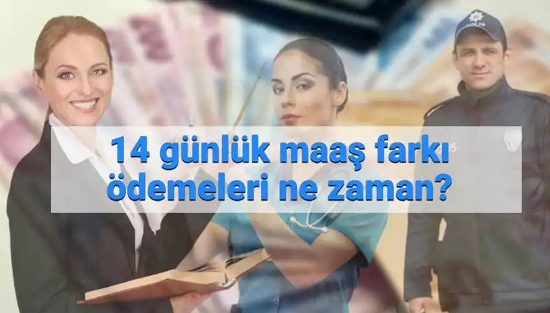Memur Maaş Farkı Ne Zaman Yatacak? 14 Günlük Ödeme Detayları Açıklandı