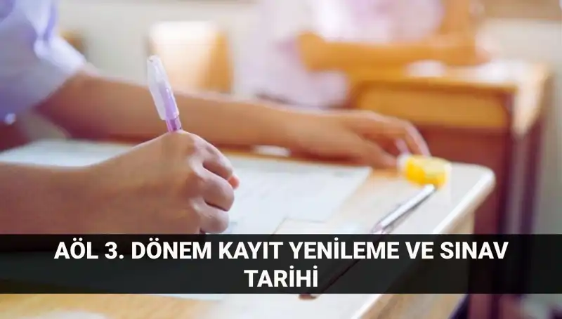 Açık Lise Kayıt Yenileme ve 3. Dönem Sınavları Tarihleri